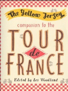 Image of The Yellow Jersey Companion to the Tour De France by Les Woodland Book