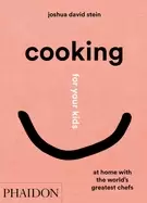 Image of cooking for your kids at home with the worlds greatest chefs