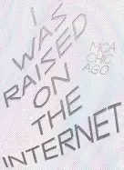 Image of i was raised on the internet