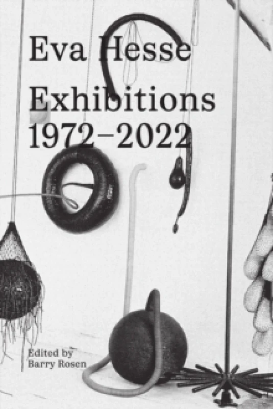 Image of Eva Hesse: Exhibitions, 19722022 Hardback