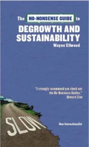 Image of The no-nonsense guide to degrowth and sustainability by Wayne Ellwood