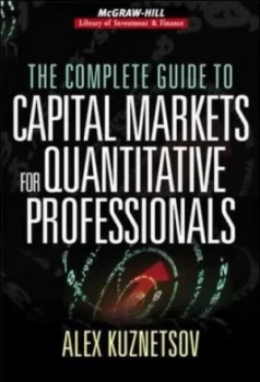 Image of The Complete Guide to Capital Markets for Quantitative Professionals by Alex Kuznetsov Hardback
