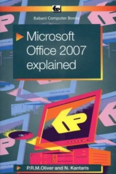 Image of Microsoft Office 2007 Explained by Phil Oliver and Noel Kantaris Book