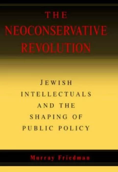 Image of The Neoconservative Revolution by Murray Friedman Hardback