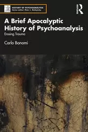 Image of A Brief Apocalyptic History of Psychoanalysis Erasing Trauma