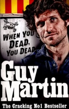 Image of When You Dead You Dead by Guy Martin Paperback