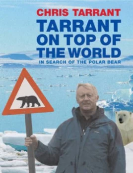 Image of Tarrant on Top of the World by Chris Tarrant Hardback