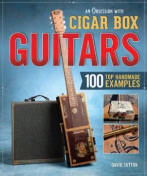 Image of An Obsession with Cigar Box Guitars by David Sutton Paperback