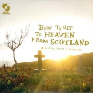 image of How to Get to Heaven from Scotland by Aidan Moffat and The Best Ofs CD Album