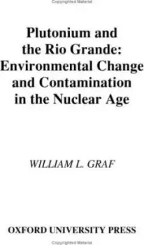 Image of Plutonium and the Rio Grande by William L. Graf