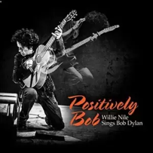 Image of Positively Bob Willie Nile Sings Bob Dylan by Willie Nile CD Album