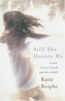 Image of Still She Haunts Me by Katie Roiphe Hardback