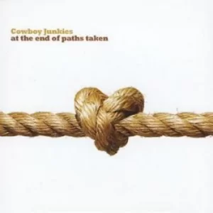 Image of At the End of Paths Taken by Cowboy Junkies CD Album