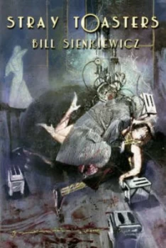 Image of Stray Toasters by Bill Sienkiewicz Paperback