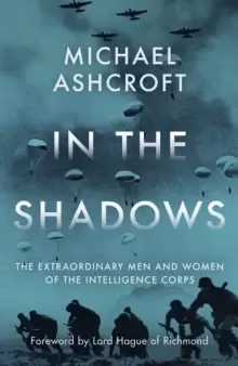 Image of In the Shadows : The extraordinary men and women of the Intelligence Corps