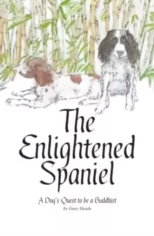Image of The Enlightened Spaniel : A Dog's Quest to be a Buddhist