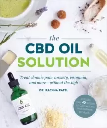 Image of The CBD Oil Solution : Treat Chronic Pain, Anxiety, Insomnia, and More-without the High