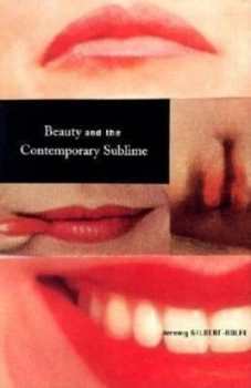 Image of Beauty and the Contemporary Sublime by Jeremy Gilbert-Rolfe Book