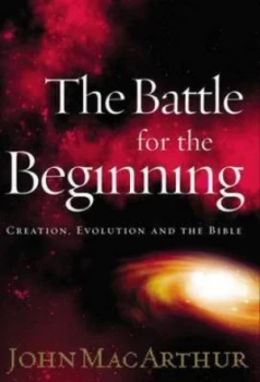 Image of The Battle for the Beginning by John Macarthur Book