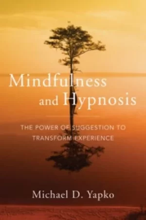 Image of Mindfulness and hypnosis by Michael D Yapko