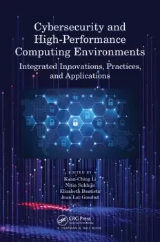 Image of Cybersecurity and High-Performance Computing Environments Integrated Innovations Practices and Applications