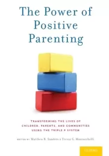 Image of The Power of Positive Parenting : Transforming the Lives of Children, Parents, and Communities Using the Triple P System