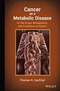 Image of cancer as a metabolic disease on the origin management and prevention of ca