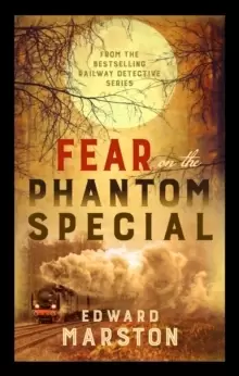 Image of Fear on the Phantom Special : Dark deeds for the Railway Detective to investigate