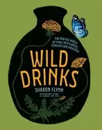 Image of wild drinks the new old world of small batch brews ferments and infusions