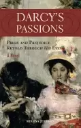 Image of darcys passions pride and prejudice retold through his eyes