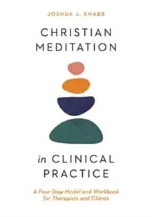 Image of Christian Meditation in Clinical Practice Joshua J. Knabb