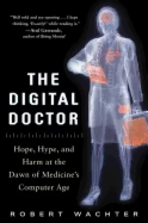 Image of digital doctor hope hype and harm at the dawn of medicines computer age