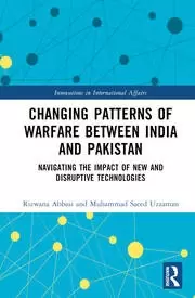 Image of Changing Patterns of Warfare between India and Pakistan Navigating the Impact of New and Disruptive Technologies