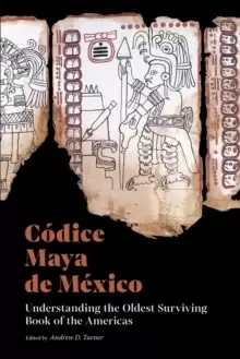 Image of Codice Maya de Mexico : Understanding the Oldest Surviving Book of the Americas
