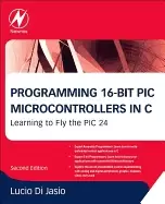 Image of programming 16 bit pic microcontrollers in c learning to fly the pic 24