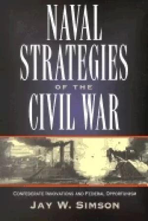 Image of naval strategies in the civil war confederate innovations and federal oppor