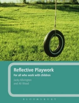 Image of Reflective Playwork by Jacky Kilvington and Ali Wood Paperback
