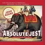 Image of John Adams: Absolute Jest; Grand Pianola Music (Music CD)