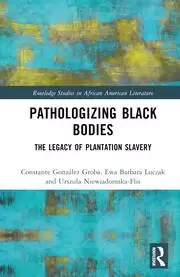 Image of Pathologizing Black Bodies The Legacy of Plantation Slavery