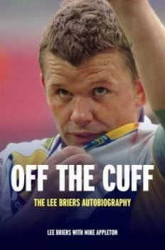 Image of Off the Cuff by Lee Briers Hardback