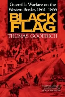 Image of Black Flag : Guerrilla Warfare on the Western Border, 1861-1865