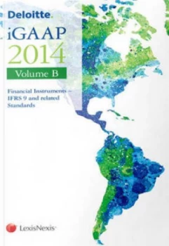Image of Deloitte Igaap 2014. Volume B Financial Instruments Ifrs 9 and Related Standards by Andrew Spooner Paperback