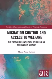 Image of Migration Control and Access to Welfare : The Precarious Inclusion of Irregular Migrants in Norway