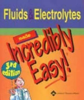 Image of Fluids and Electrolytes Made Incredibly Easy Paperback
