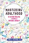 Image of mastering adulthood go beyond adulting to become an emotional grown up