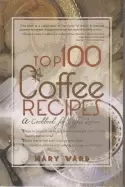 Image of top 100 coffee recipes a cookbook for coffee lovers