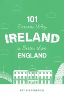 Image of 101 Reasons Why Ireland Is Better Than England