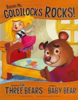 Image of Believe Me, Goldilocks Rocks!: The Story of the Three by ,Nancy Loewen