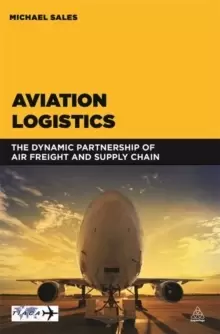 Image of Aviation Logistics : The Dynamic Partnership of Air Freight and Supply Chain