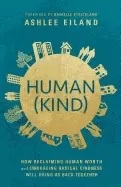 Image of humankind how reclaiming human worth and embracing radical kindness will br